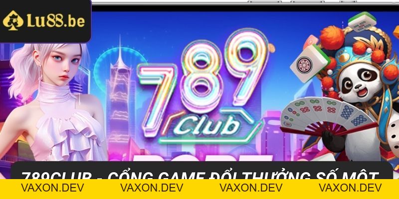 789CLUB - Cổng Game Đổi Thưởng Số Một Thị Trường ĐNÁ - vaxon.dev