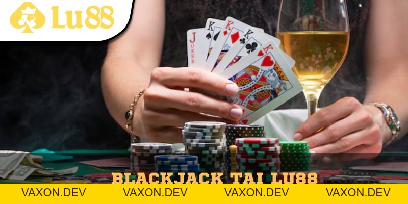 Blackjack Lu88 – Đỉnh Cao Giải Trí Cho Tín Đồ Bài Tây - vaxon.dev
