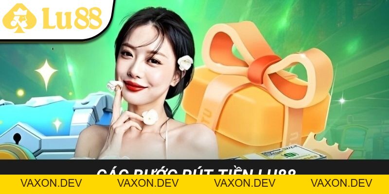 Rút Tiền LU88 - Tiện Lợi Cho Hội Viên, Thao Tác Dễ Dàng - vaxon.dev