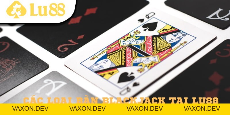 Blackjack Lu88 – Đỉnh Cao Giải Trí Cho Tín Đồ Bài Tây - vaxon.dev