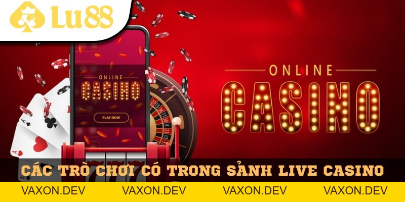 Live Casino Lu88 – Trải Nghiệm Sòng Bạc Cá Cược Hấp Dẫn - vaxon.dev