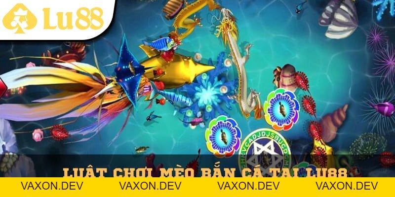 Mèo Bắn Cá Lu88 - Trò Chơi Bắn Cá Đổi Quà Hay Nhất 2026 - vaxon.dev