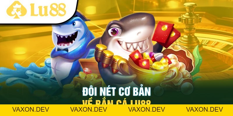 Bắn Cá LU88 - Đắm Chìm Giữa Lòng Biển Cả Đầy Thơ Mộng - vaxon.dev