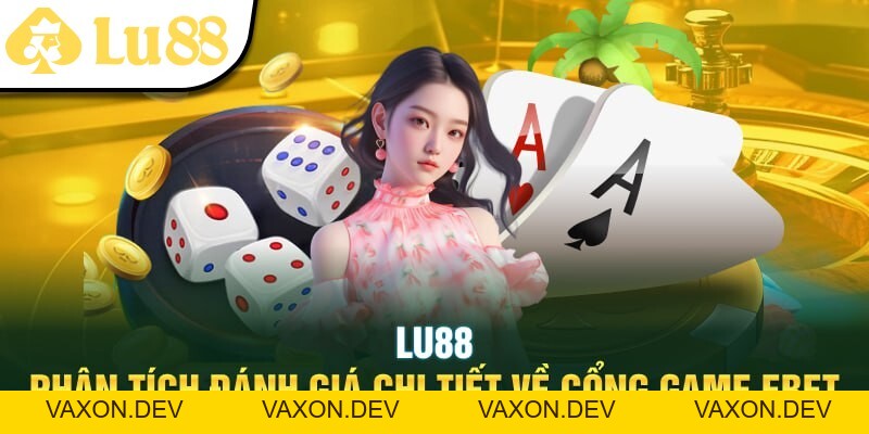 LU88 - Phân Tích Đánh Giá Chi Tiết Về Cổng Game EBET - vaxon.dev
