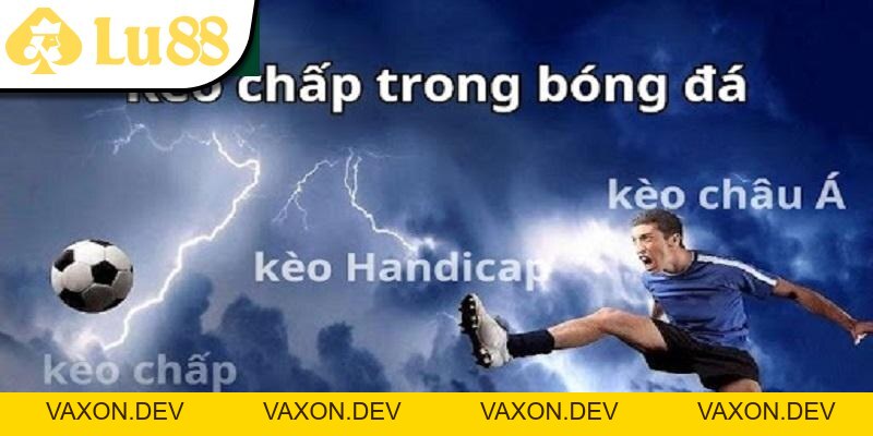 Kèo Chấp - Lu88 Tổng Hợp Thông Tin Cần Lắm Cho Tân Thủ - vaxon.dev
