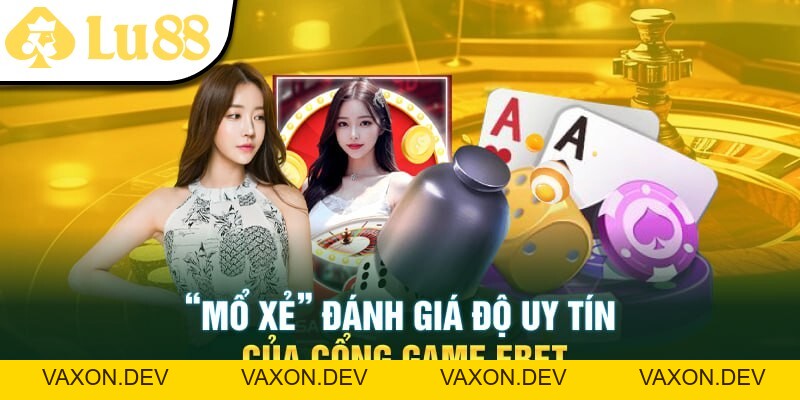 LU88 - Phân Tích Đánh Giá Chi Tiết Về Cổng Game EBET - vaxon.dev
