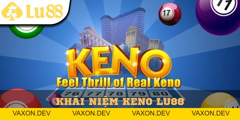 Keno Lu88 - Siêu Phẩm Game Số Đỉnh Cao Chỉ Có Tại Lu88 - vaxon.dev