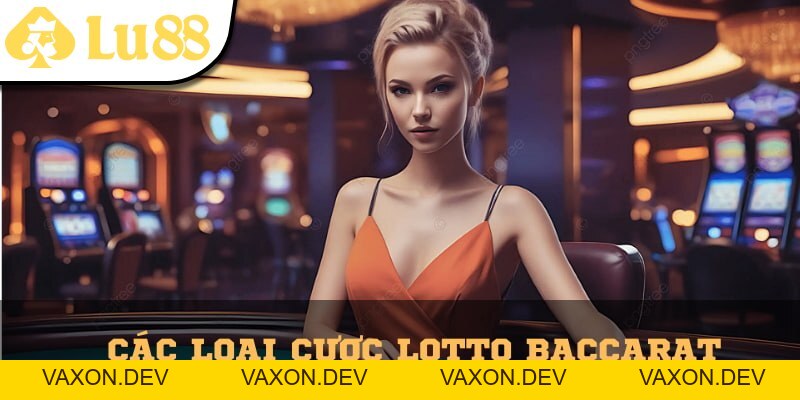 Lotto Baccarat – Sự Kết Hợp Giữa Baccarat Và Xổ Số Lu88 - vaxon.dev