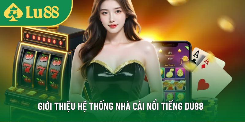 DU88 - Nhà Cái Đẳng Cấp Dưới Ánh Nhìn Của Sân Chơi Lu88 - vaxon.dev
