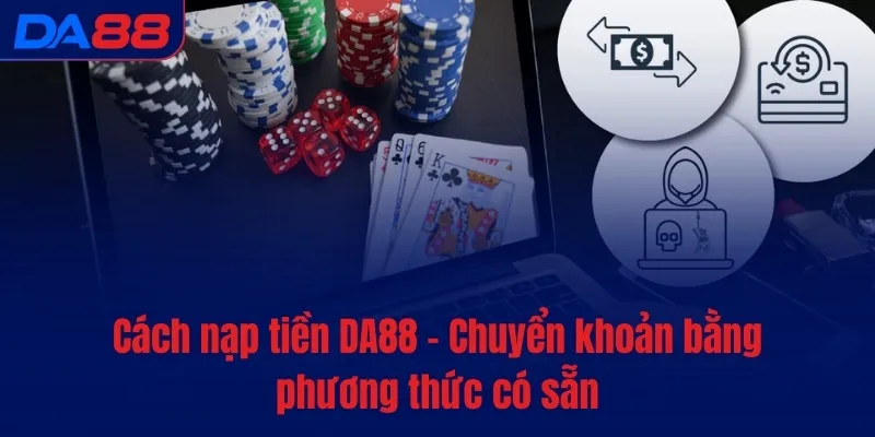 Nạp tiền DA88 - Xác nhận yêu cầu của khách trong vài giây - vaxon.dev