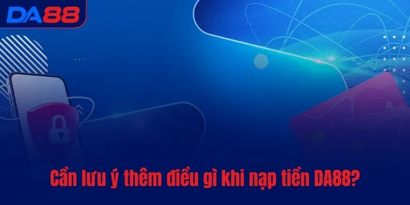 Nạp tiền DA88 - Xác nhận yêu cầu của khách trong vài giây - vaxon.dev