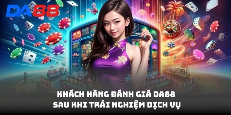 Đánh Giá DA88 - Khách Hàng Và Chuyên Gia Nói Gì Về Dịch Vụ? - vaxon.dev