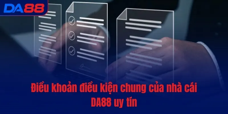 Điều khoản điều kiện - DA88 xây dựng nền tảng minh bạch - vaxon.dev