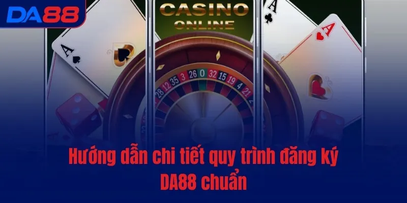 Đăng ký DA88 - Hướng dẫn mở tài khoản mới chỉ trong 5 giây - vaxon.dev