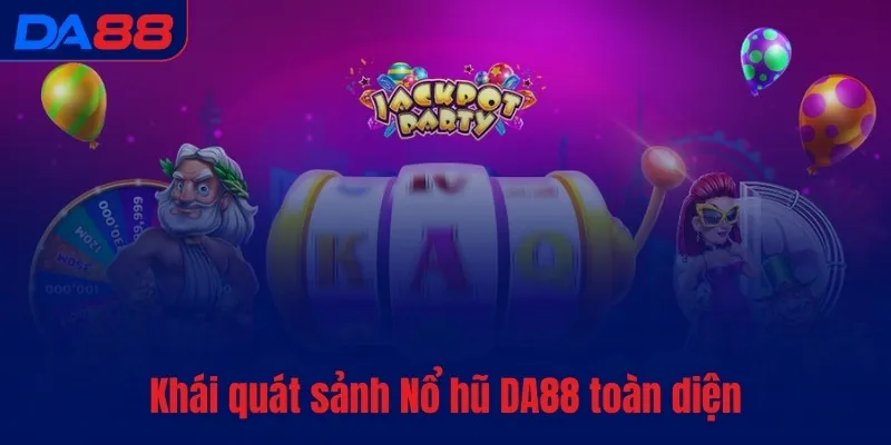 Nổ hũ DA88 - Quay hũ hăng say, rinh Jackpot dễ dàng - vaxon.dev