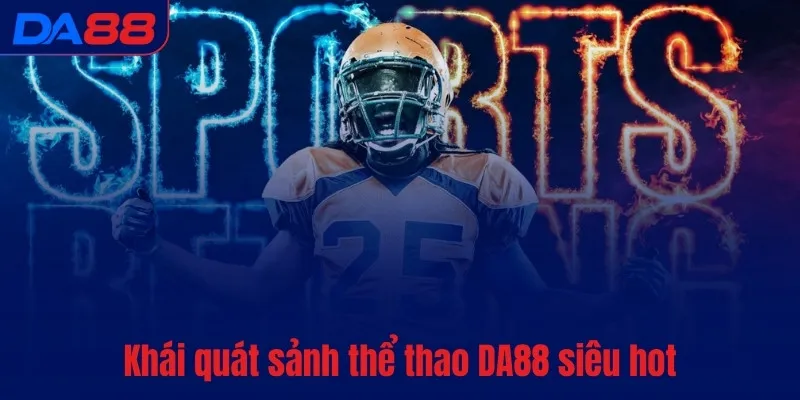 Thể thao DA88 - Thức tỉnh đam mê, bùng nổ cảm xúc - vaxon.dev