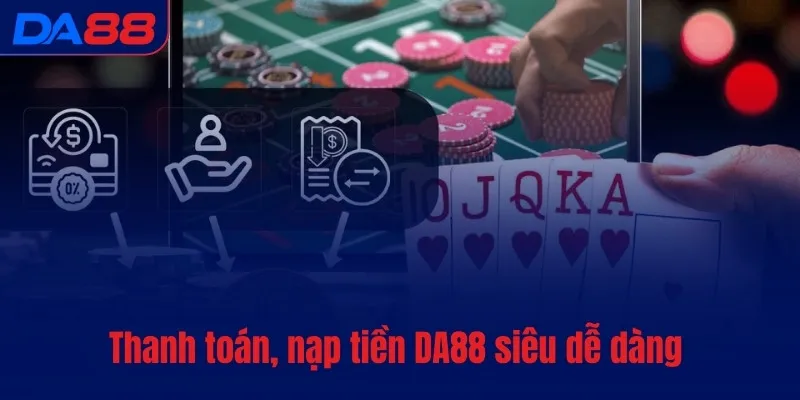 Nạp tiền DA88 - Xác nhận yêu cầu của khách trong vài giây - vaxon.dev
