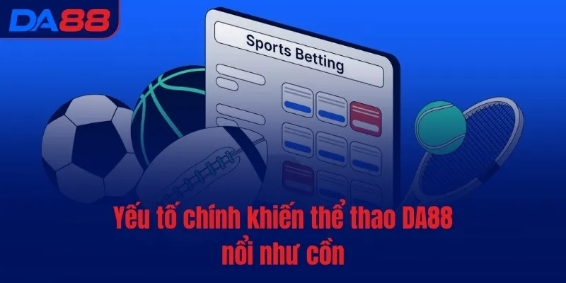 Thể thao DA88 - Thức tỉnh đam mê, bùng nổ cảm xúc - vaxon.dev