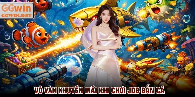 JDB Bắn Cá GGWin - Sảnh Game Uy Tín, Thưởng Cao Nhất 2026 - vaxon.dev